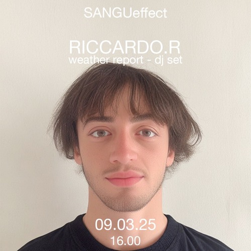 RICCARDO.R | SANGUeffect ep.7 x Weather Report