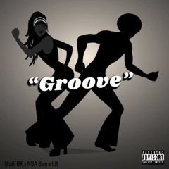 NSA San x LB x Malii BK - “Groove”