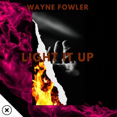 Wayne Fowler - Light It Up