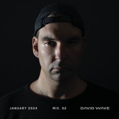 DAVID WAVE | JANUARY 2024 MIX 02