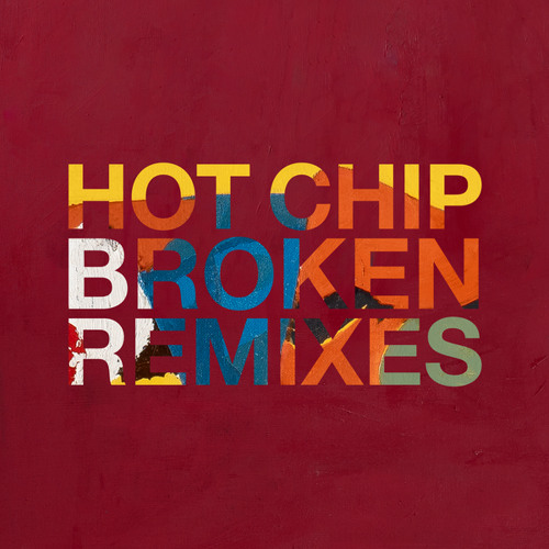 Stream Hot Chip Listen to Broken Remixes playlist online for