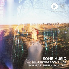 Some Music - Julia Henderson Likes (Décembre 2020)