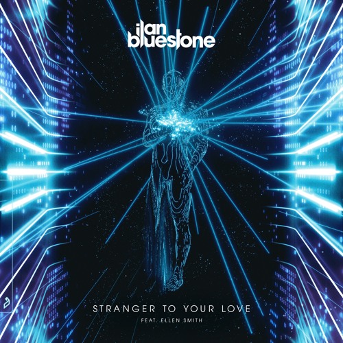 ilan Bluestone feat. Ellen Smith - Stranger To Your Love