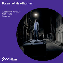 Pulsar w/ Headhunter (2 hour interview) 18TH MAY 2021