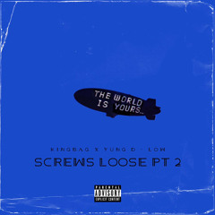 KinggBagg x Yung D-Low LOOSE SCREWS PT 2
