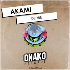 Akami - Desire (Radio Edit) [ONAKO366]