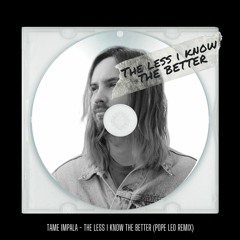 Tame Impala - The Less I Know The Better (Pope Leo House Remix)