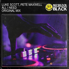 Luke Scott & Pete Maxwell - All I Need