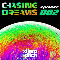 XiJaro & Pitch pres. Chasing Dreams 002