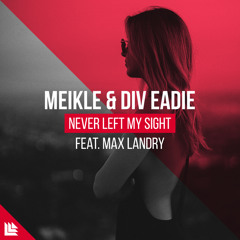 Never Left My Sight (feat. Max Landry)