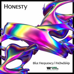 Honesty - Blue Frequency & Fri3ndship