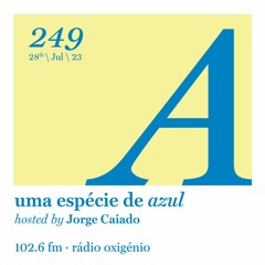 249. Uma Espécie de Azul Radio Show 28.07.23 (English)