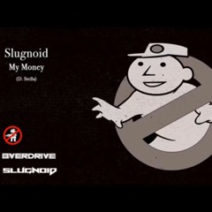 Slugnoid - My Money