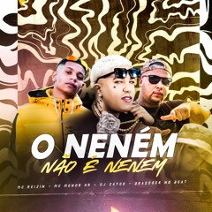 O NENEM NÃO É NENEM - MC REIZIN E MC MENOR HR - REMIX BREGAFUNK