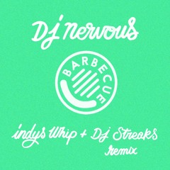 Premiere: DJ Nervous - Indy S Whip (DJ Streaks Remix) [barbecue]