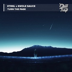 ETRNL X Swole Sauce - Turn The Page [Chill Trap Release]
