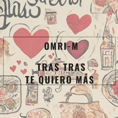 Omri-M - Tras Tras Te Quiero Más