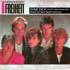 Münchener Freiheit - Ohne Dich (KIOR 'Pokke Herrie' Edit)