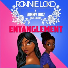 RONNIE LOKO X JIMMY INKZ - ENTANGLEMENT FEAT. LASHES