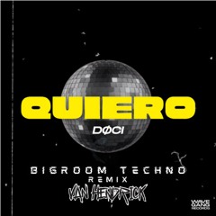 DOCI - QUIERO [VH Bigroom Techno Remix]