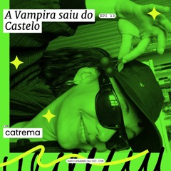 Episódio 13 ~ A Vampira saiu do Castelo!!!