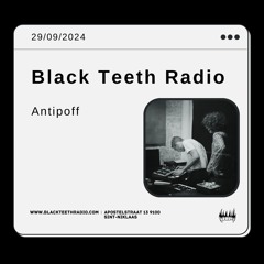 Black Teeth Radio: 96 Movement Take Over with Antipoff (29-09-2024)