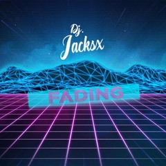 DJ Jacksx - Fading