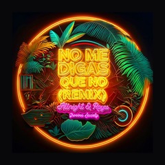 NO ME DIGAS QUE NO(ALLNIGHT & RAYU REMIX) -  LA MAKINA