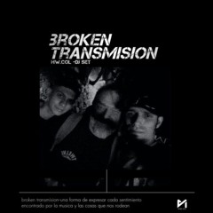 BROKEN TRANSMISSION - HW.COL DJ SET [02-07-25]