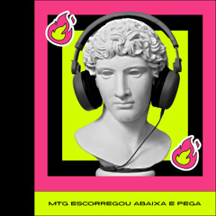 MTG ESCURREGOU ABAIXA E PEGA (DJ BR DA CHINA)