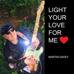 Light Your Love For Me - By Martin Davey