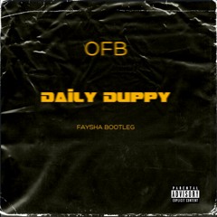 OFB - Daily Duppy (FAYSHA BOOTLEG) FREE DOWNLOAD
