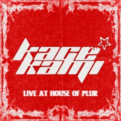 KKAMI LIVE AT HOUSE OF PLUR