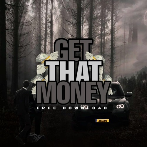 JEXIN - Get That Money (FREE DOWNLOAD)