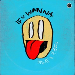 3Beat & M-BECK - If U Wanna [FREE DOWNLOAD]