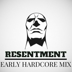 Early Hardcore Mix - Resentment