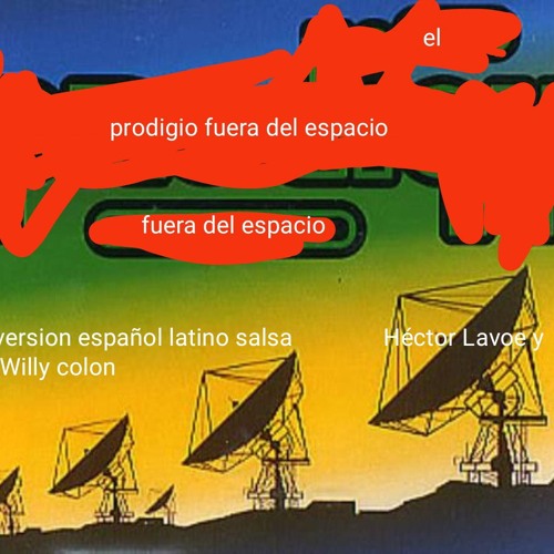 prodigio fuera del espacio version  español latino hector lavoe y willy colon
