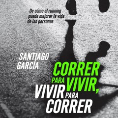 (ePUB) Download Correr para vivir, vivir para correr BY : Santiago García