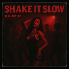 Shake It Slow (Original Mix) [FREE DL]