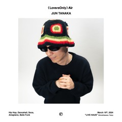 LoversOnly AIR - JUN TANAKA at "Glow Chart"
