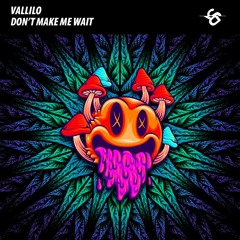 Vallilo - Don't Make Me Wait (Original Mix)