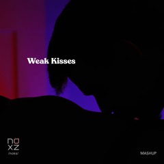Weak Kisses [mashup]