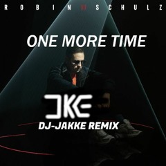 One More Time - Robin Schulz [DJ - Jakke Remix]