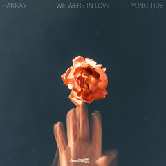 Hakkay feat. Yung Tide - We Were In Love