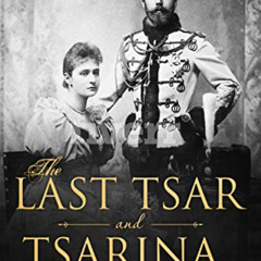 [Get] KINDLE ✔️ The Last Tsar and Tsarina (Tales of the Tsars Book 1) by  Virginia Co