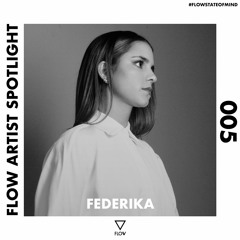 FLOW Artist Spotlight series 005: Federika