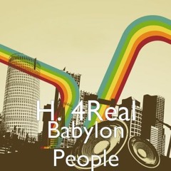 H. 4REAL - BABYLON PEOPLE