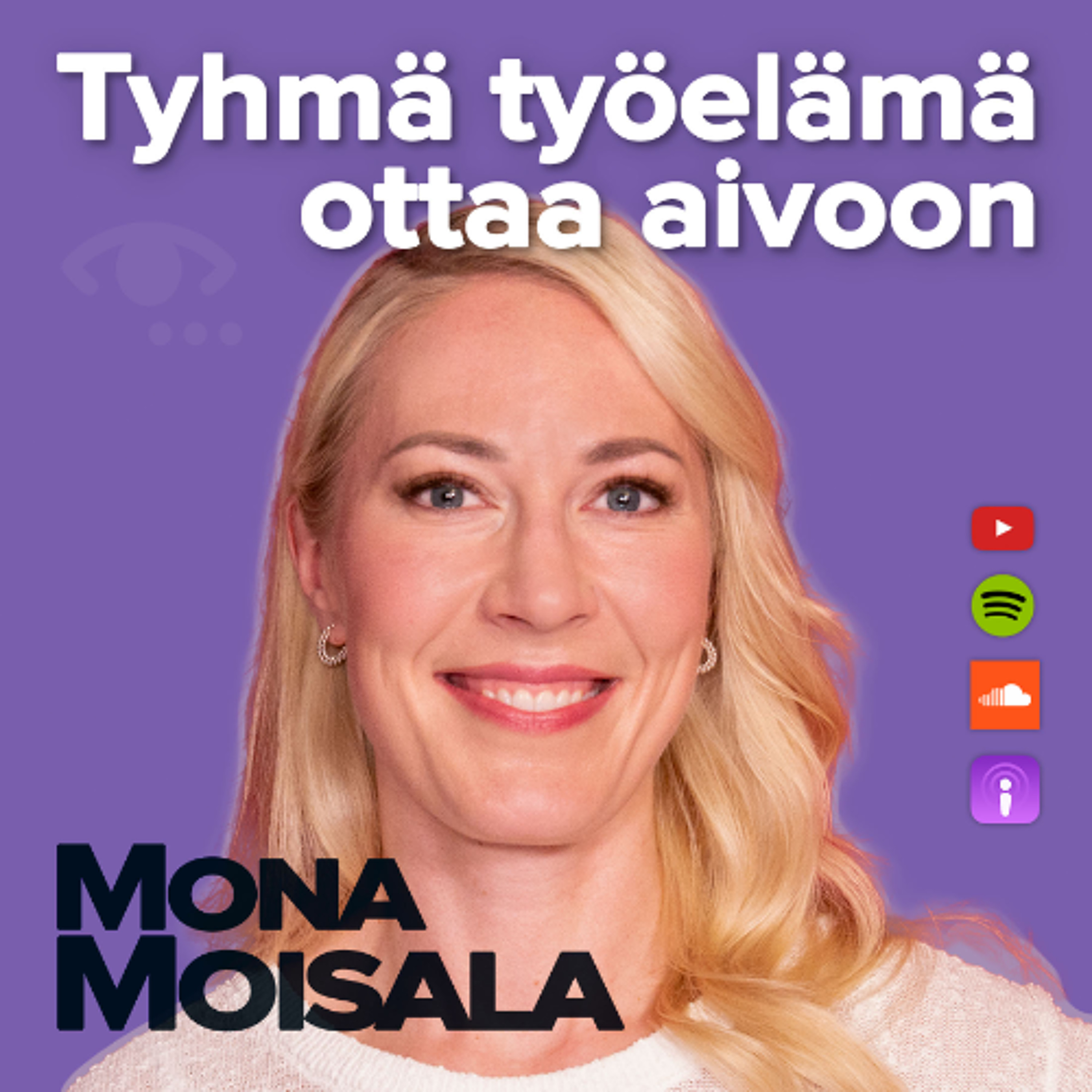 Tyhmä, tyhmä työelämä. Algoritmi jyrää tahdonvoiman. Aivoinfarkti 18-vuotiaana. #88 Mona Moisala episode artwork
