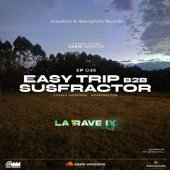 Oasis Sessions By EasyTrip B2B Susfractor - LA RAVE 9 (Ep.036)