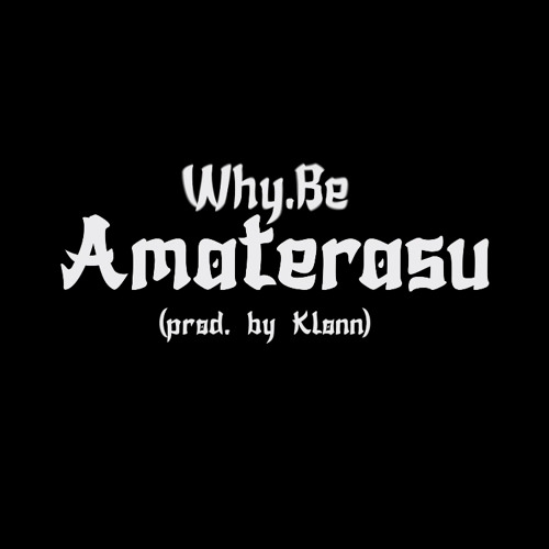 Why.Be • Amaterasu (prod. by klonn)